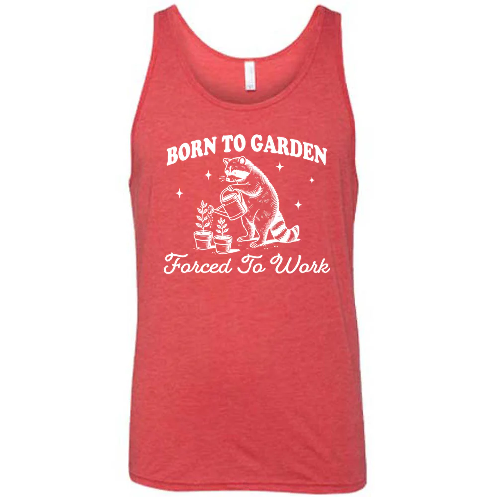 Born to Garden, Forced to Work Shirt Unisex - Image 8
