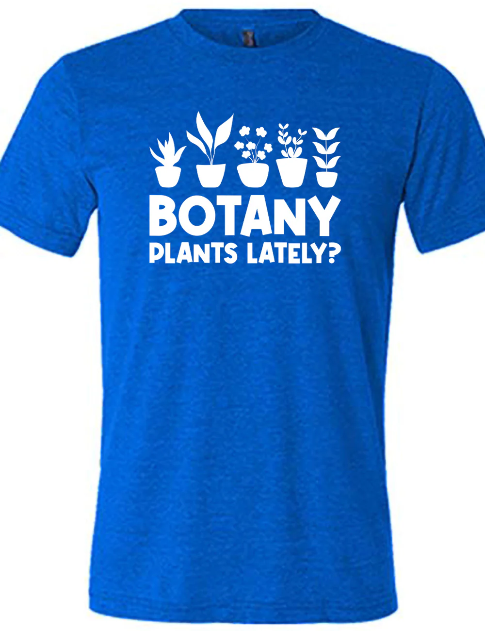 Botany Plants Lately? Shirt Unisex - Image 3