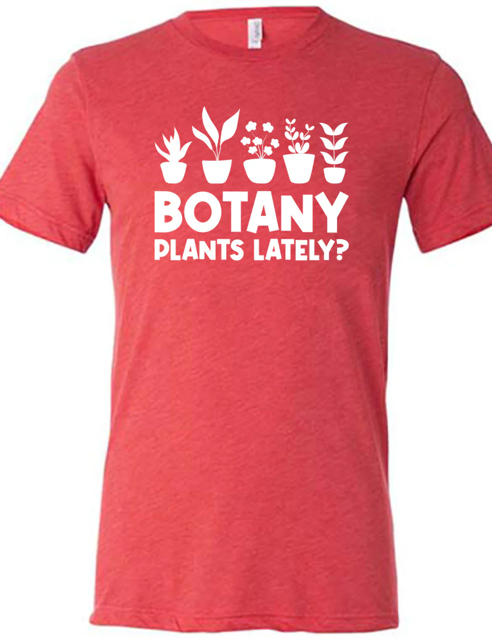 Botany Plants Lately? Shirt Unisex - Image 5