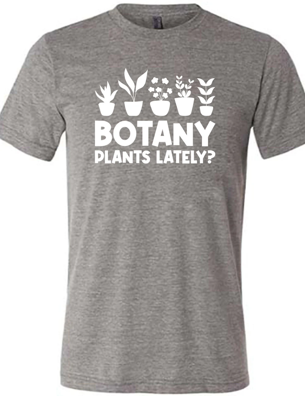 Botany Plants Lately? Shirt Unisex - Image 7