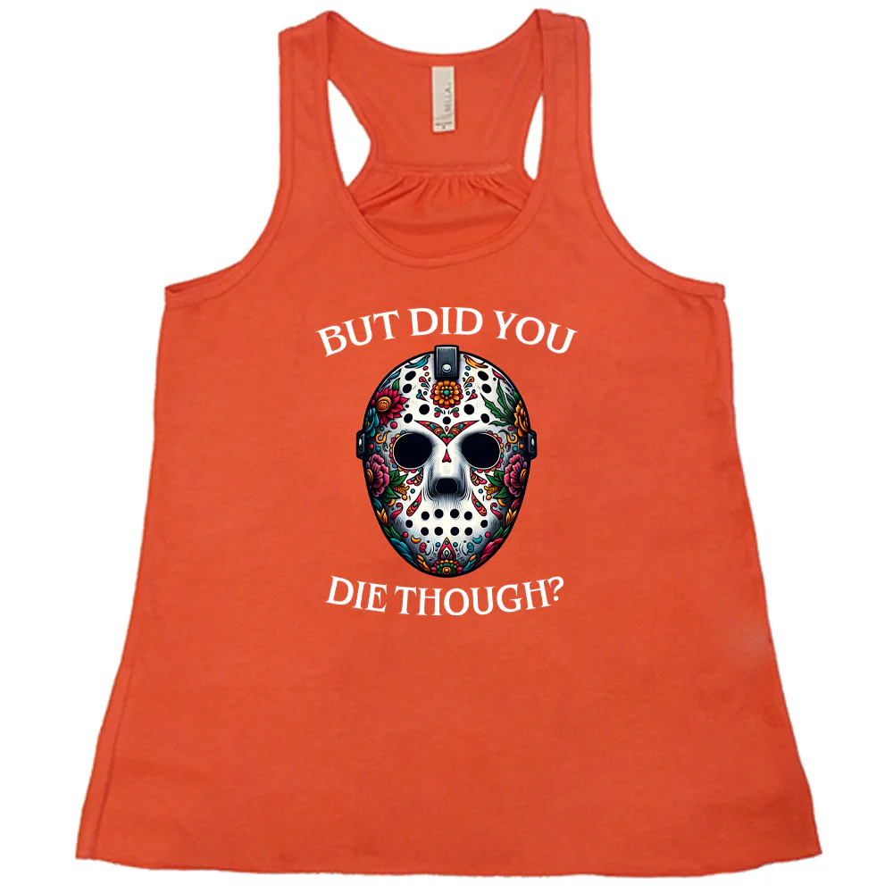 But Did You Die Though Mask Shirt - Image 3