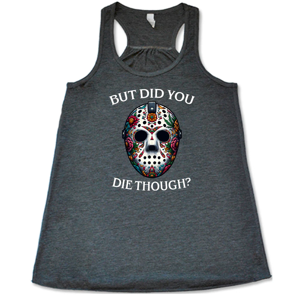 But Did You Die Though Mask Shirt - Image 6