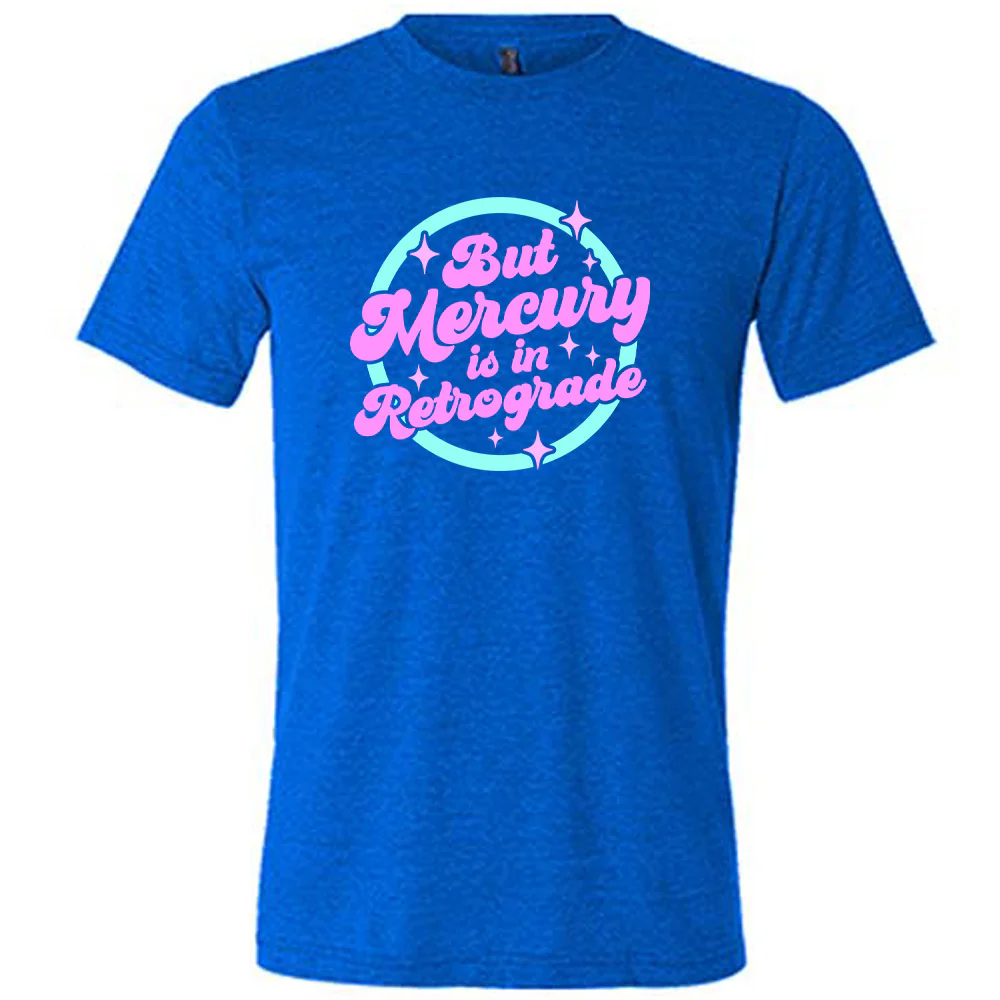 But Mercury Is In Retrograde Shirt Unisex - Image 3