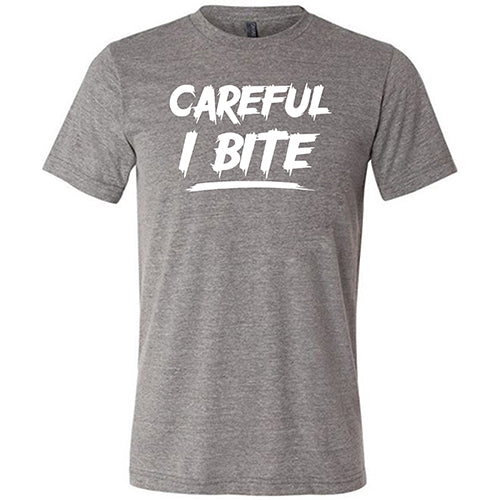 Careful I Bite Shirt Unisex - Image 2
