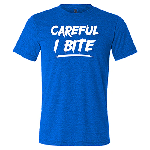 Careful I Bite Shirt Unisex - Image 5
