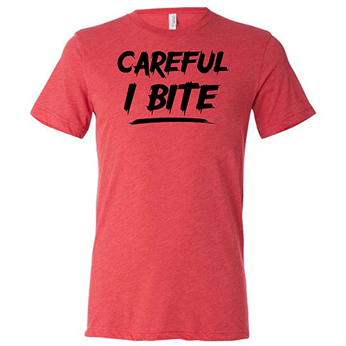 Careful I Bite Shirt Unisex - Image 7