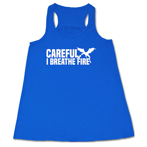Careful I Breathe Fire Shirt - Image 3