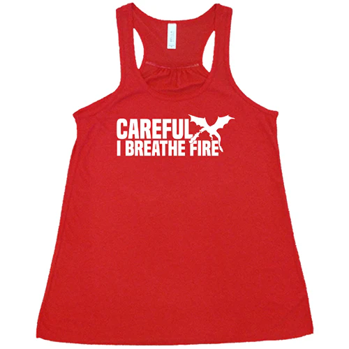 Careful I Breathe Fire Shirt - Image 5