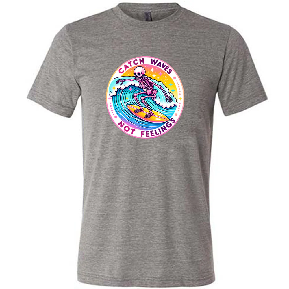 Catch Waves Not Feelings Shirt Unisex - Image 3