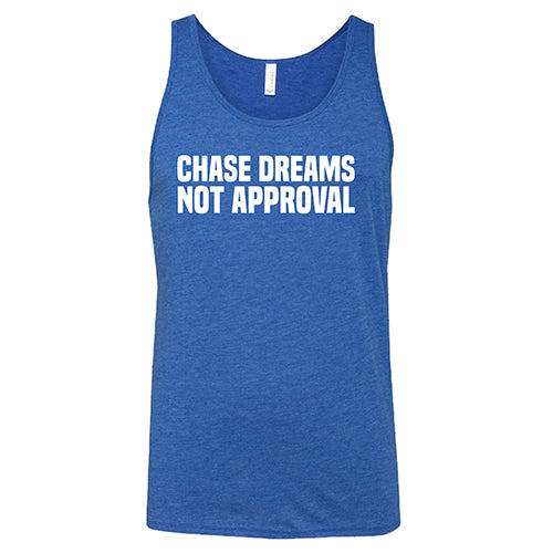 Chase Dreams Not Approval Shirt Unisex - Image 2