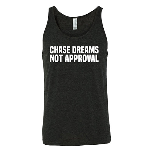 Chase Dreams Not Approval Shirt Unisex - Image 4