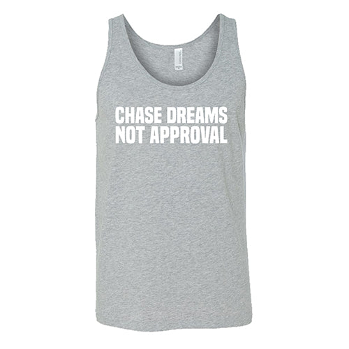 Chase Dreams Not Approval Shirt Unisex - Image 6