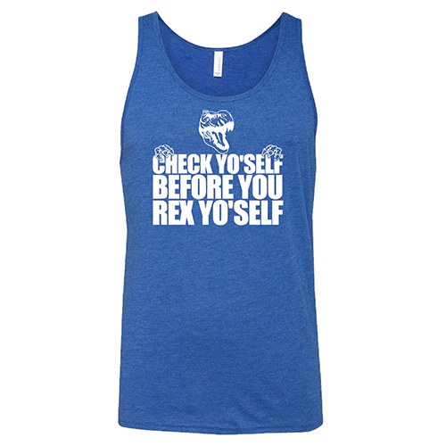 Check Yo'Self Before You Rex Yo'Self Shirt Unisex - Image 4