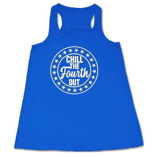 Chill The Fourth Out Shirt - Image 2
