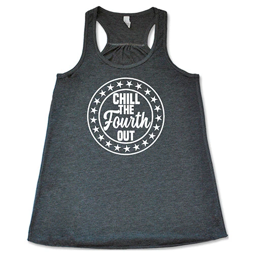 Chill The Fourth Out Shirt - Image 6