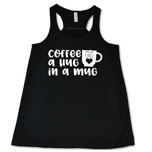 Coffee Is A Hug In A Mug Shirt - Image 3