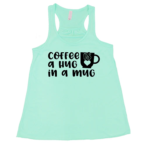 Coffee Is A Hug In A Mug Shirt - Image 4