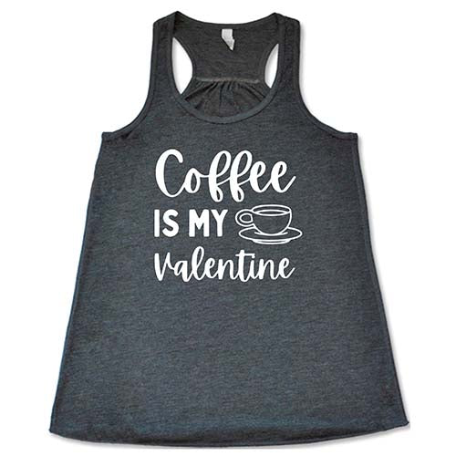 Coffee Is My Valentine Shirt - Image 6