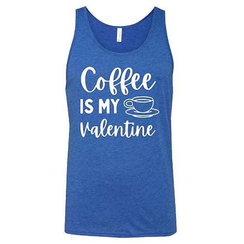 Coffee Is My Valentine Shirt Unisex - Image 6