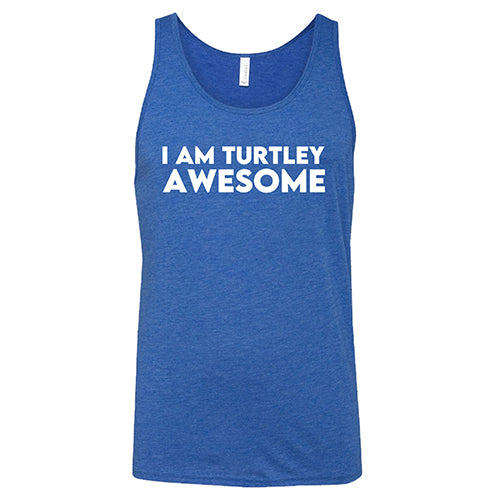 I Am Turtley Awesome Shirt Unisex - Image 4