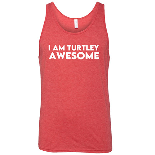 I Am Turtley Awesome Shirt Unisex - Image 8