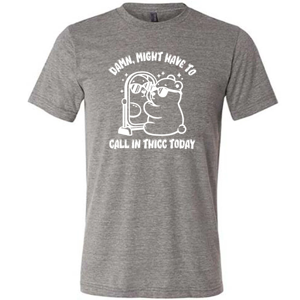 Damn Might Have To Call In Thicc Today Shirt Unisex - Image 3