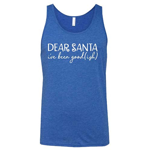 Dear Santa, I've Been Good-ish Shirt Unisex - Image 4