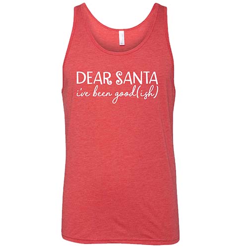 Dear Santa, I've Been Good-ish Shirt Unisex - Image 8
