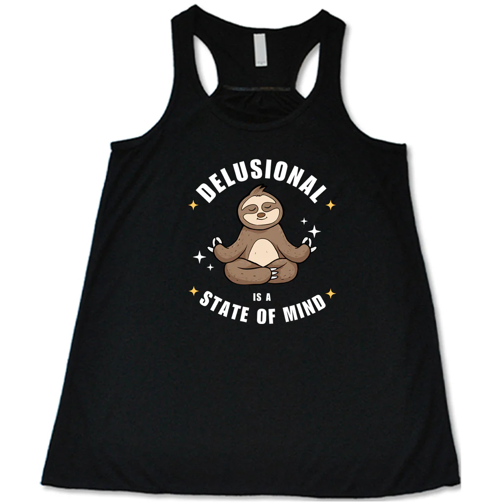 Delusional Is A State Of Mind Shirt - Image 2