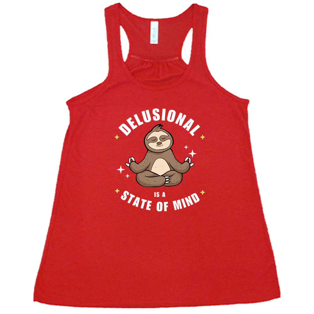 Delusional Is A State Of Mind Shirt - Image 4