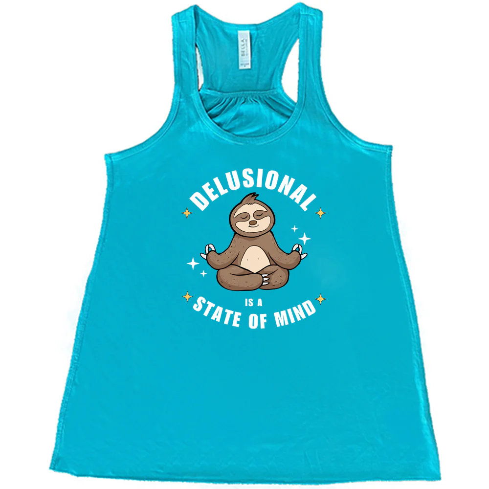 Delusional Is A State Of Mind Shirt - Image 6