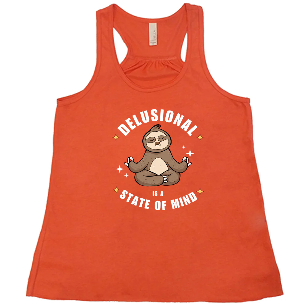 Delusional Is A State Of Mind Shirt - Image 8