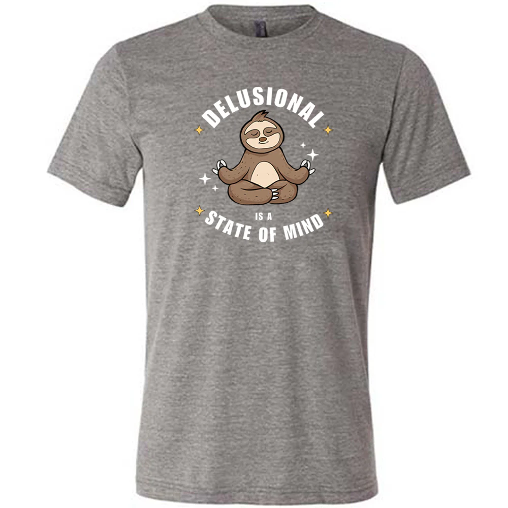Delusional Is A State Of Mind Shirt Unisex - Image 3