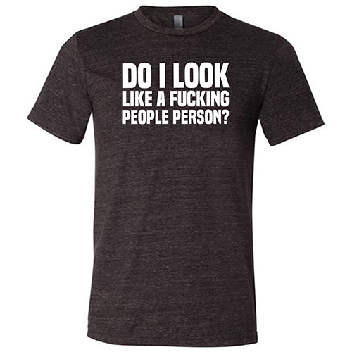 Do I Look Like A Fucking People Person Shirt Unisex - Image 3