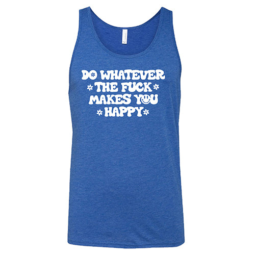 Do Whatever the Fuck Makes You Happy Shirt Unisex - Image 2
