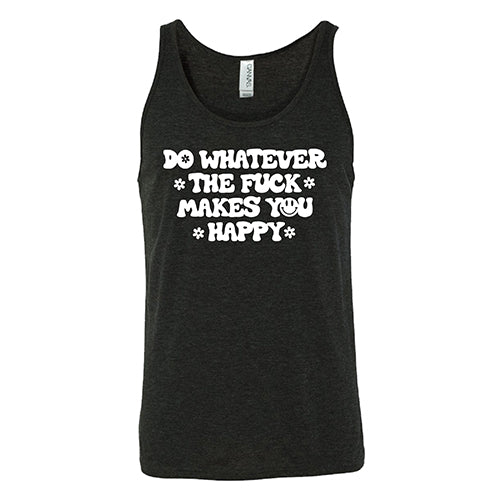 Do Whatever the Fuck Makes You Happy Shirt Unisex - Image 4
