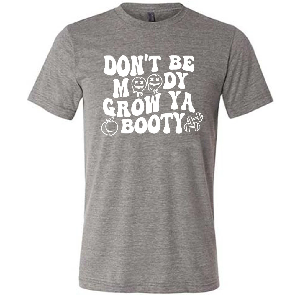Don’t Be Moody Grow Ya Booty Shirt Unisex - Image 3