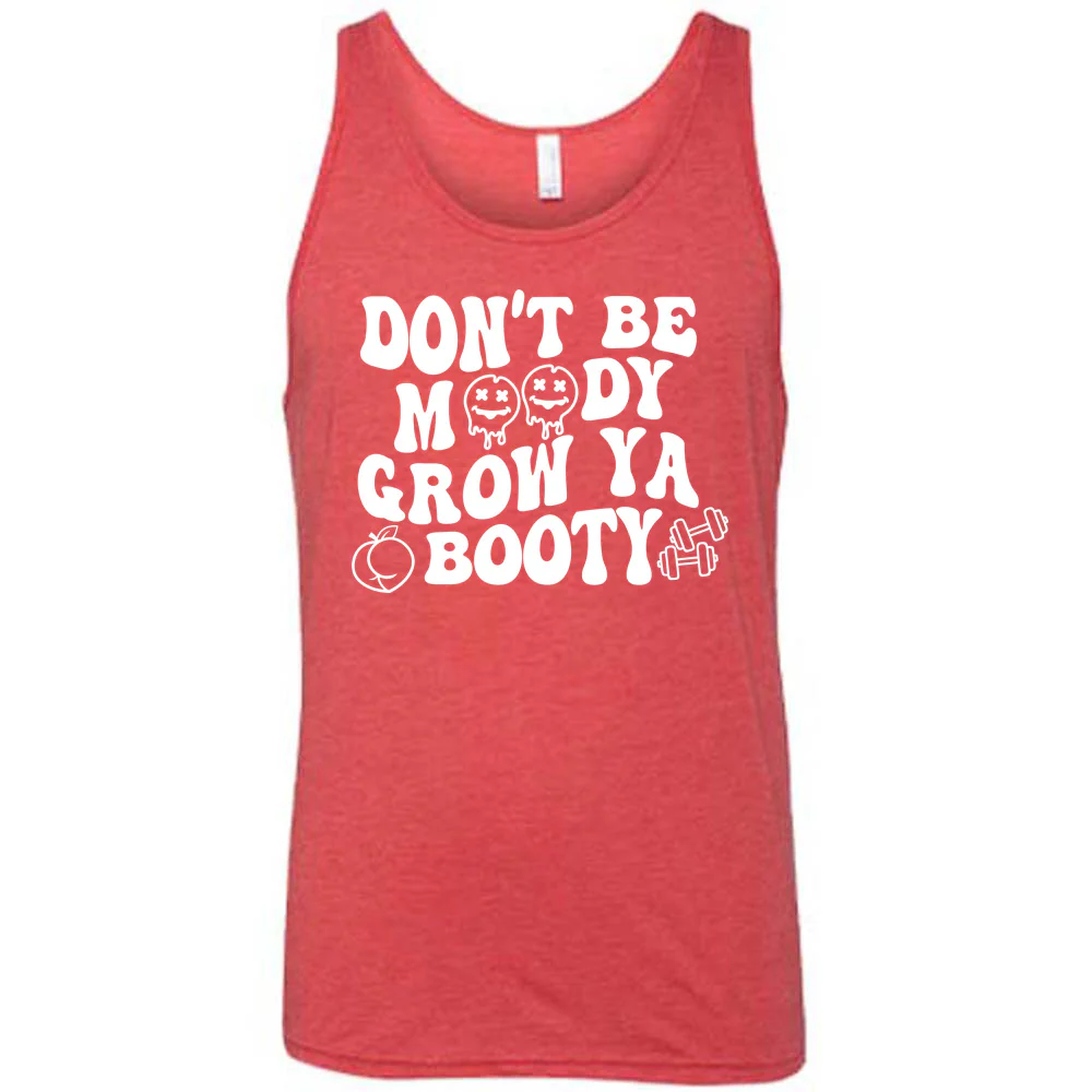 Don’t Be Moody Grow Ya Booty Shirt Unisex - Image 6