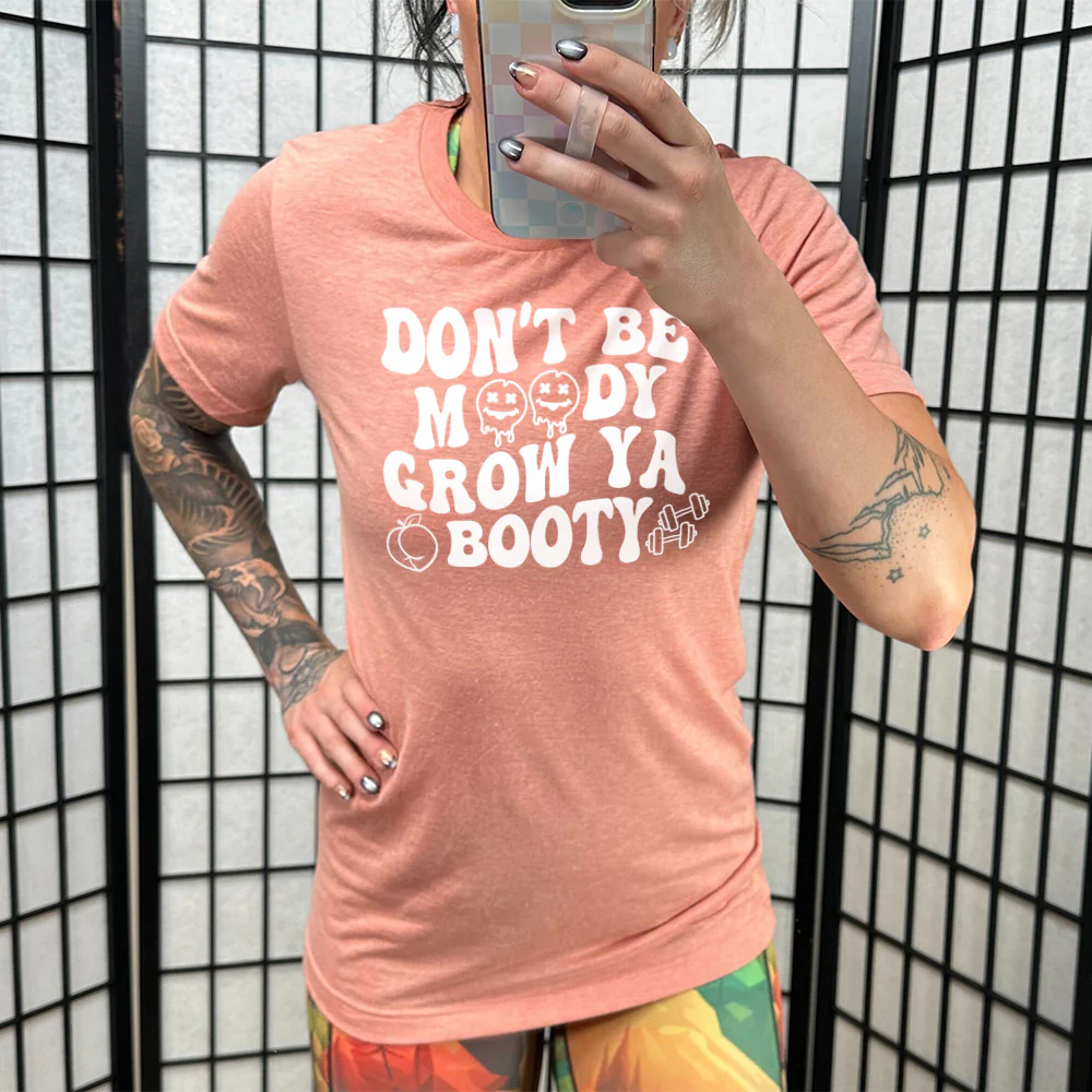 Don’t Be Moody Grow Ya Booty Shirt Unisex - Image 9