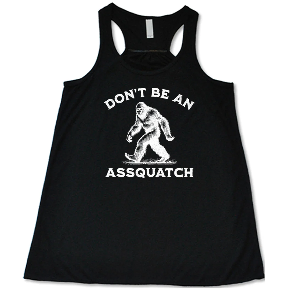 Don't Be An Assquatch Shirt