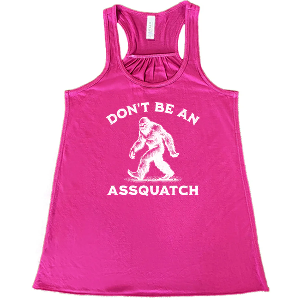 Don't Be An Assquatch Shirt - Image 6