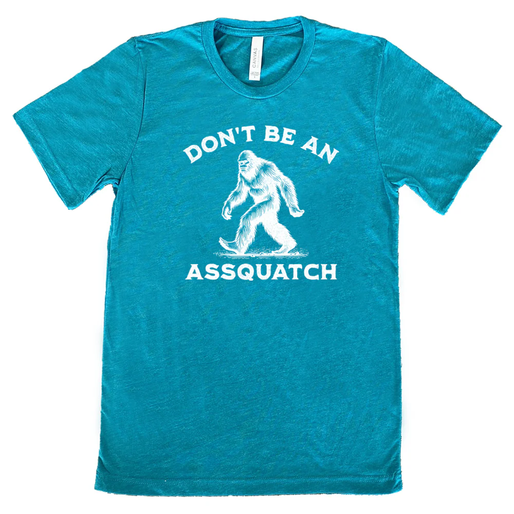 Don't Be An Assquatch Shirt Unisex - Image 10