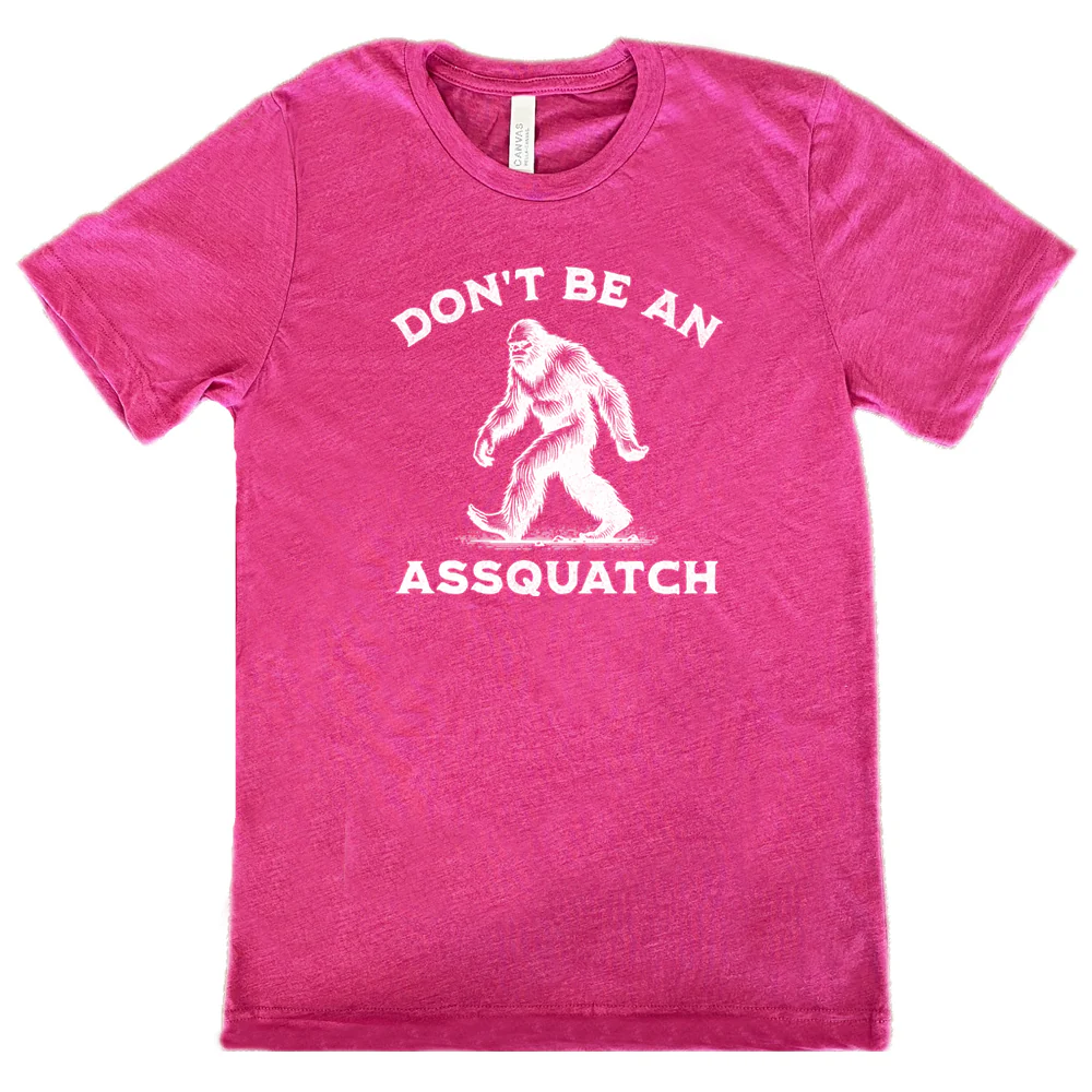 Don't Be An Assquatch Shirt Unisex - Image 11