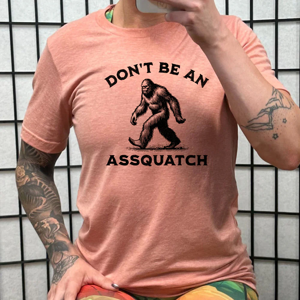 Don't Be An Assquatch Shirt Unisex - Image 9