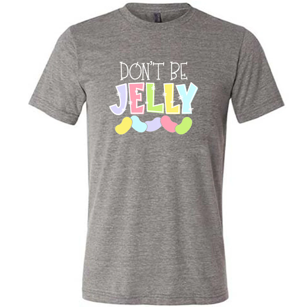 Don't Be Jelly Shirt Unisex - Image 3