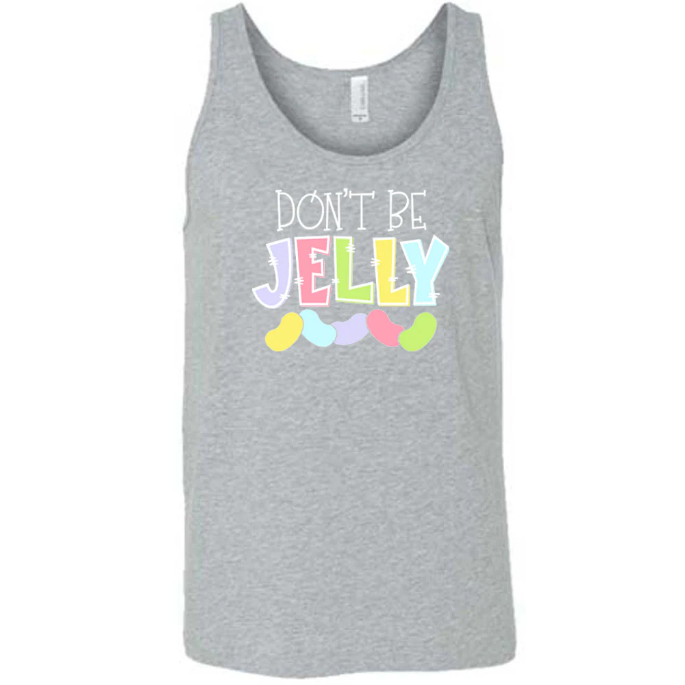 Don't Be Jelly Shirt Unisex - Image 4