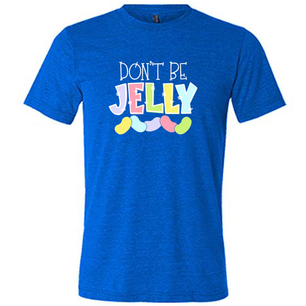 Don't Be Jelly Shirt Unisex - Image 5
