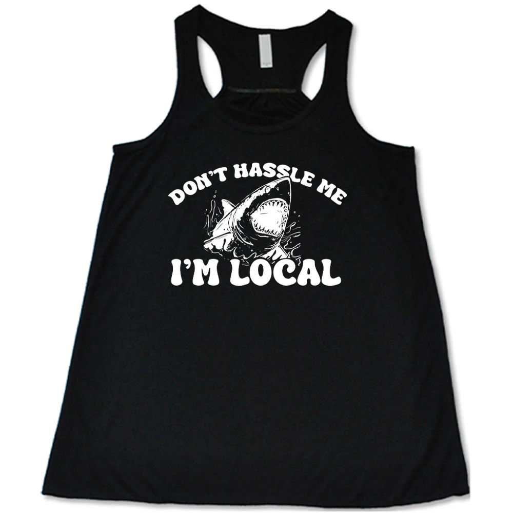 Don't Hassle Me I'm Local Shirt