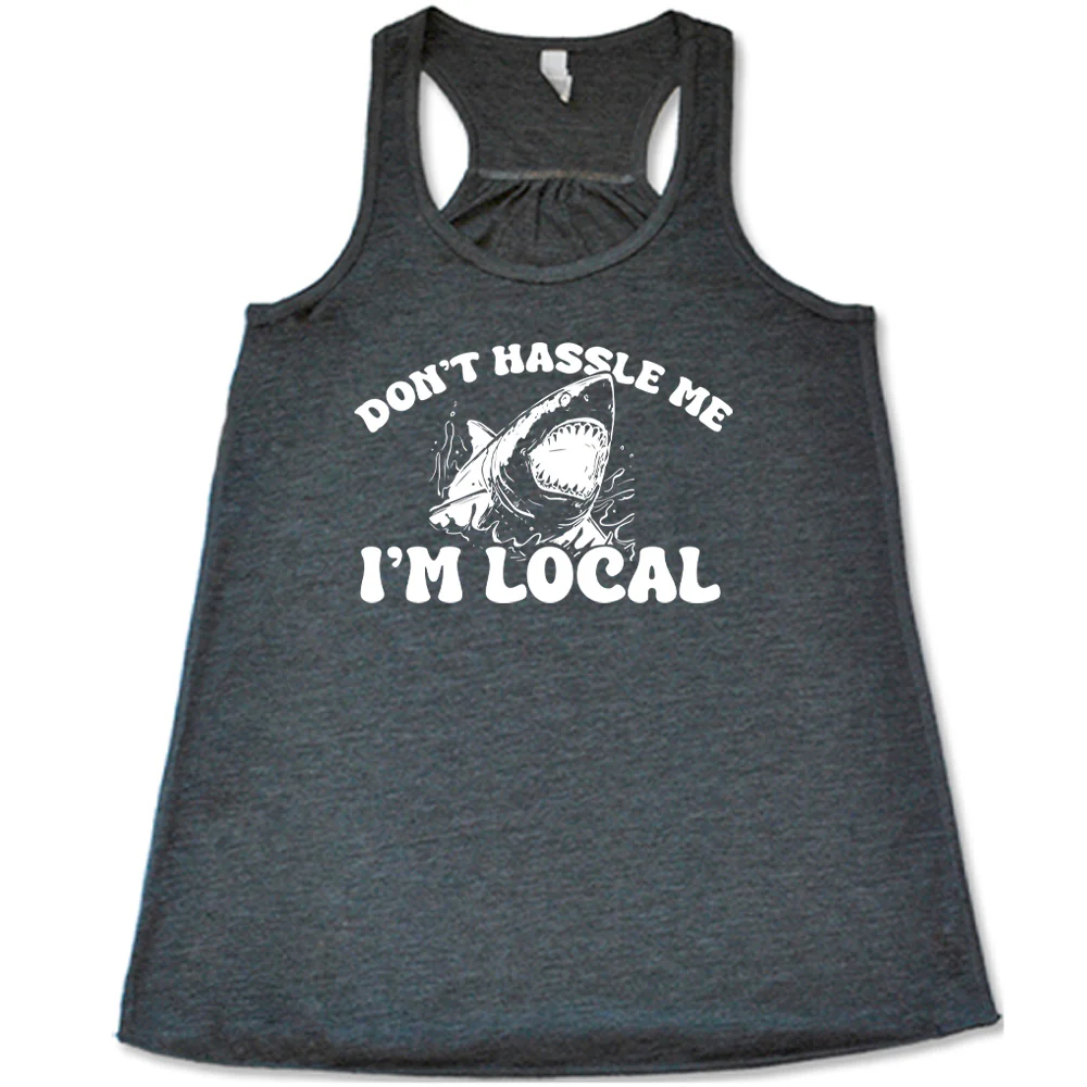 Don't Hassle Me I'm Local Shirt - Image 3