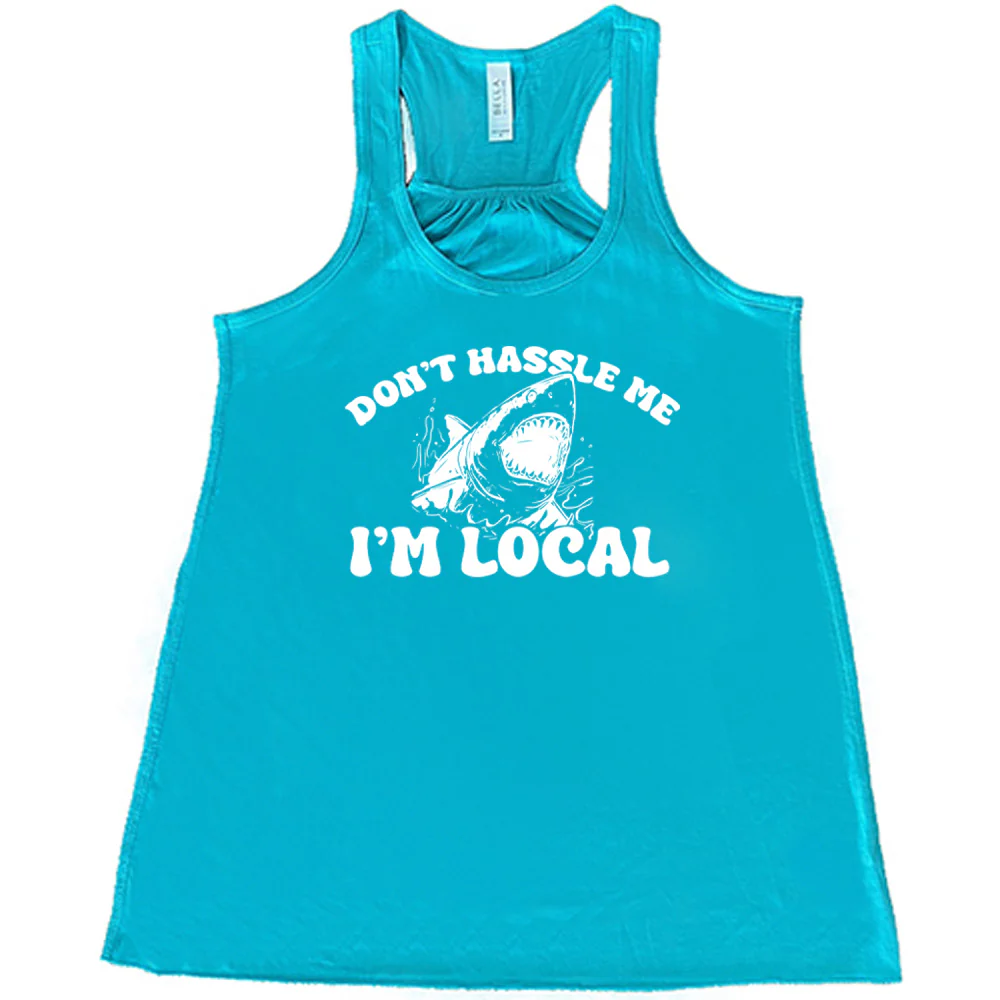Don't Hassle Me I'm Local Shirt - Image 4